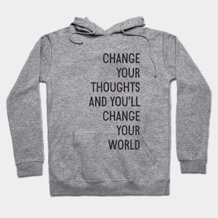 Change Your Thoughts And You'll Change Your World Quote Hoodie